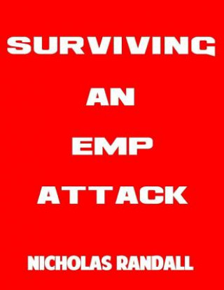 Kniha Surviving An EMP Attack: The Ultimate Beginner's Guide On How To Survive A Deadly EMP Attack Nicholas Randall