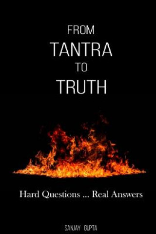 Kniha From Tantra To Truth: Hard questions ... Real answers Sanjay Gupta