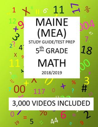 Knjiga 5th Grade MAINE MEA TEST, 2019 MATH, Test Prep: : 5th Grade MAINE EDUCATIONAL ASSESSMENT TEST 2019 MATH Test Prep/Study Guide Mark Shannon