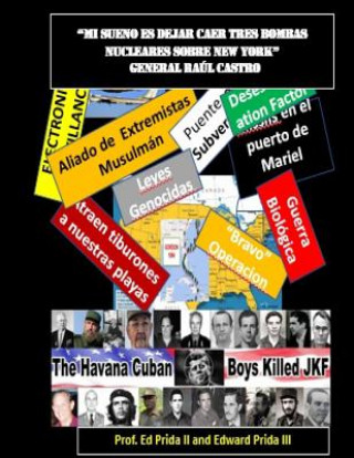 Carte "mi Sue?o Es Dejar Caer Tres Bombas Nucleares Sobre New York": Las 12 Agresiones Sistemáticas de Rusia/Cuba Contra Los Estados Unidos Edward Prida III