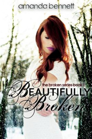 Knjiga Beautifully Broken Amanda Bennett