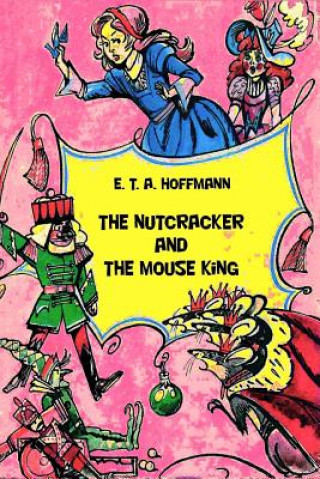 Kniha The Nutcracker and The Mouse King E T a Hoffmann