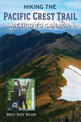 Kniha Hiking the Pacific Crest Trail: Mexico to Canada Bruce L Nelson