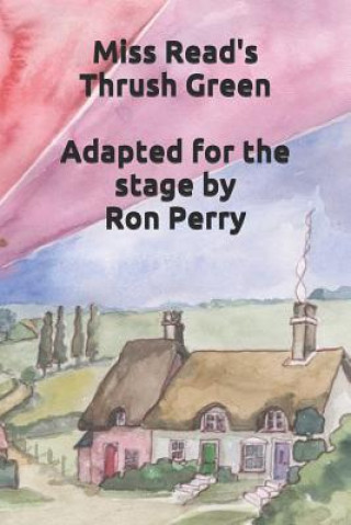 Libro Miss Read's Thrush Green: Adapted for the stage by Ron Perry Ron Perry