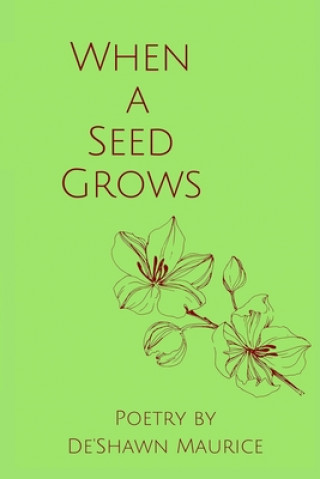 Carte When a Seed Grows De'shawn Maurice