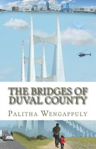 Kniha The Bridges of Duval County Palitha Wengappuly