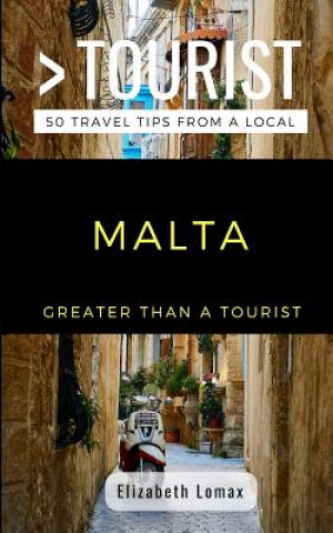 Carte Greater Than a Tourist Malta: 50 Travel Tips from a Local Greater Than a Tourist