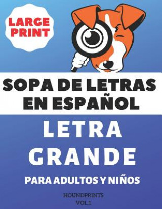 Książka Sopa De Letras En Espa?ol Letra Grande Para Adultos y Ni?os (VOL.1): Large Print Spanish Word Search Puzzle For Adults and Kids Houndprints