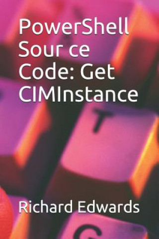 Knjiga PowerShell Sour ce Code: Get CIMInstance Richard Edwards