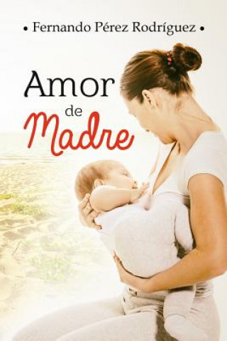 Carte Amor de madre Fernando Perez Rodriguez