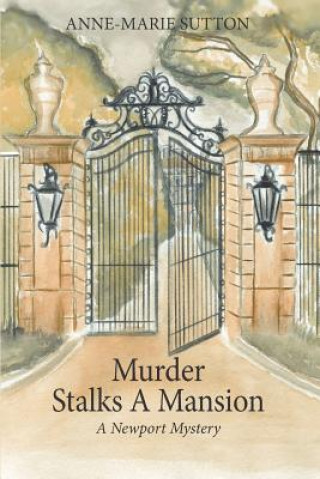 Knjiga Murder Stalks A Mansion: A Newport Mystery Anne-Marie Sutton