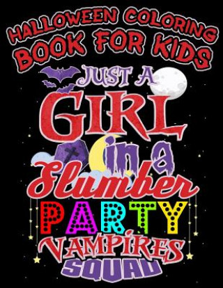 Kniha Halloween Coloring Book for Kids Just a Girl in a Slumber Party Vampires Squad: Halloween Kids Coloring Book with Fantasy Style Line Art Drawings Adam and Marky