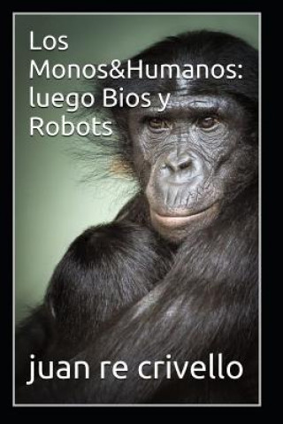Carte Los Monos&humanos: Luego BIOS Y Robots Editorial Fleming