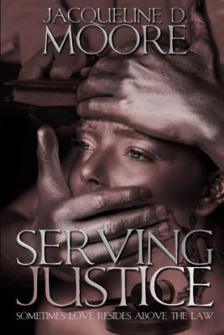 Knjiga Serving Justice Jacqueline D Moore