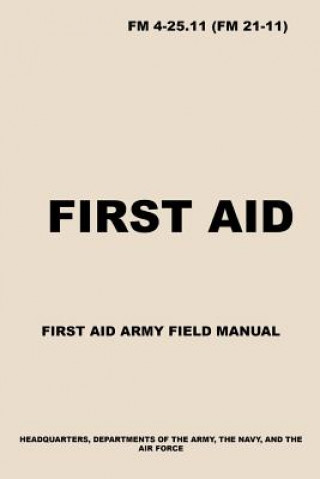 Kniha FM 4-25.11 First Aid: Army First Aid Field Manual US Army