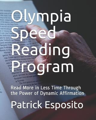 Könyv Olympia Speed Reading Program: Read More in Less Time Through the Power of Dynamic Affirmation Patrick G Esposito