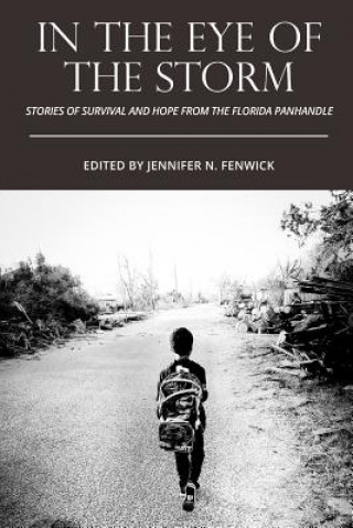 Βιβλίο In the Eye of the Storm: Stories of Survival and Hope from the Florida Panhandle Jennifer N Fenwick