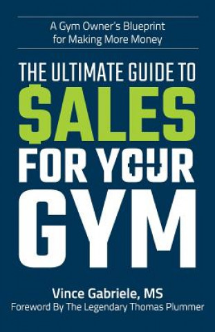 Carte The Ultimate Guide to Sales For Your Gym Vince Gabriele