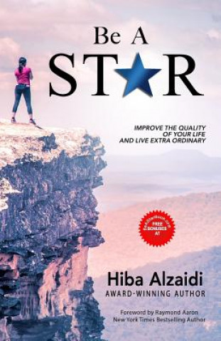 Kniha Be a Star: Improve the Quality of Your Life and Live Extra Ordinary Hiba Al Zaidi