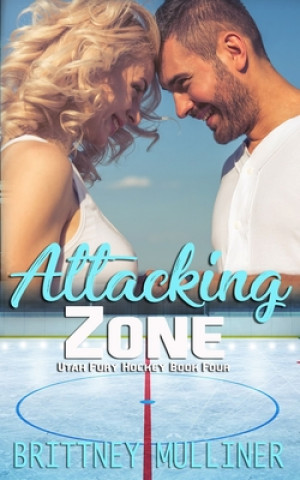 Knjiga Attacking Zone Brittney Mulliner