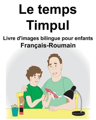 Книга Français-Roumain Le temps/Timpul Livre d'images bilingue pour enfants Suzanne Carlson