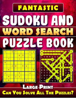 Könyv Fantastic Sudoku and Word Search Puzzle Book. (Large Print): Variety Puzzles and Games Puzzle Book That Will Challenge You. Neil Valadian