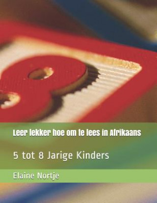 Książka Leer lekker hoe om te lees in Afrikaans: 5 tot 8 Jarige Kinders Elaine Nortje