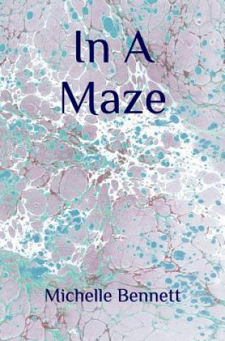 Knjiga In A Maze Michelle Bennett
