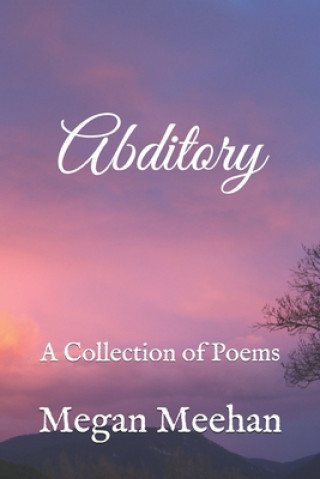 Knjiga Abditory: A Collection of Poems Megan Nicole Meehan