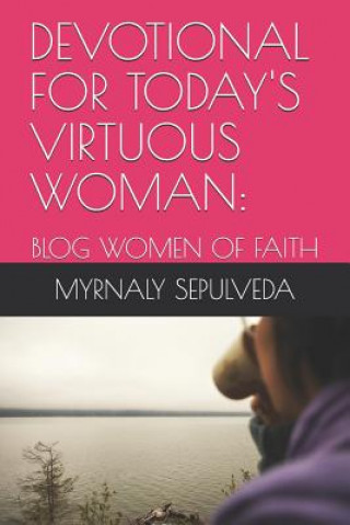 Kniha Devotional for Today's Virtuous Woman: Blog Women of Faith Myrnaly Sepulveda