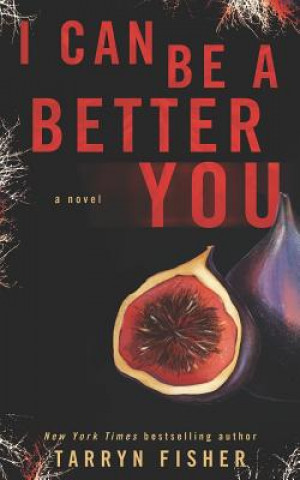 Carte I Can Be A Better You: A shocking psychological thriller Tarryn Fisher