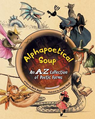 Kniha Alphapoetical Soup: An A-Z Collection of Poetic Forms Joanna Pasek