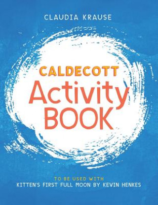 Kniha Caldecott Activity Book: To Be Used with Kitten's First Full Moon, by Kevin Henkes Claudia Krause