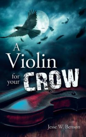 Kniha A Violin For Your Crow Jesse W Benson