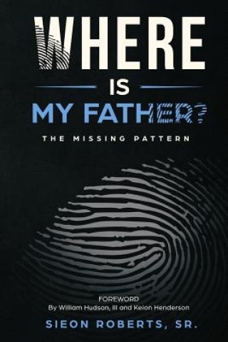 Könyv Where Is My Father: The Missing Pattern Anthony Kadarrell Thigpen