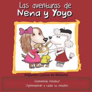 Kniha aventuras de Nena y Yoyo !Bienvenida Kekalita! Alejandra Lemus de Williams