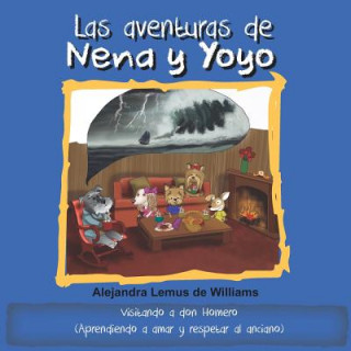 Kniha Las aventuras de Nena y Yoyo Visitando a don Homero: (Aprendiendo a amar y respetar al anciano) Alejandra Lemus de Williams