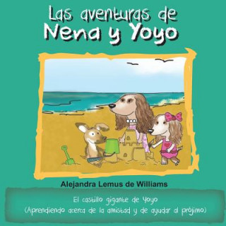 Kniha Las aventuras de Nena y Yoyo El castillo gigante de Yoyo: (Aprendiendo acerca de la amistad y de ayudar al prójimo) Alejandra Lemus de Williams