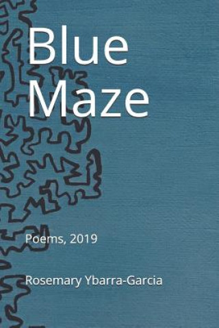 Carte Blue Maze: Poems, 2019 Sofia Isabel Fillon
