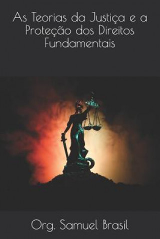Könyv As Teorias da Justiça e a Proteç?o dos Direitos Fundamentais Allan Dias Lacerda