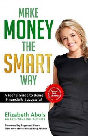 Livre Make Money The SMART Way: A Teen's Guide to Being Financially Successful Raymond Aaron