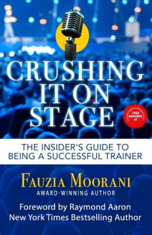 Kniha Crushing It On Stage: The Insider's Guide To Being A Successful Trainer Raymond Aaron