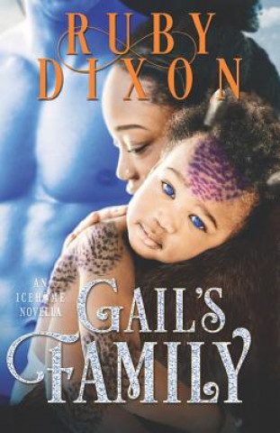 Kniha Gail's Family: A Scifi Alien Romance Novella Ruby Dixon