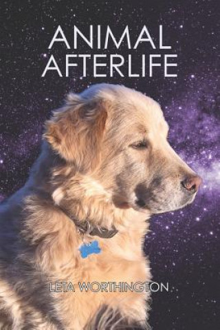 Kniha Animal Afterlife: In Their Own Words Leta Worthington