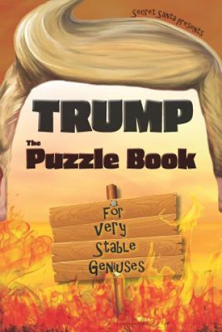 Kniha Trump: The Puzzle Book for Very Stable Geniuses Secret Santa