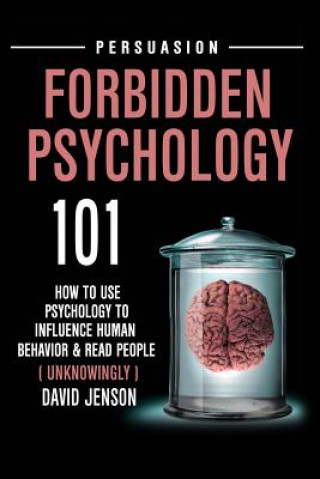 Carte Forbidden Psychology 101: How to Use Psychology to Influence Human Behavior and Read People ( Unknowingly ) David Jenson