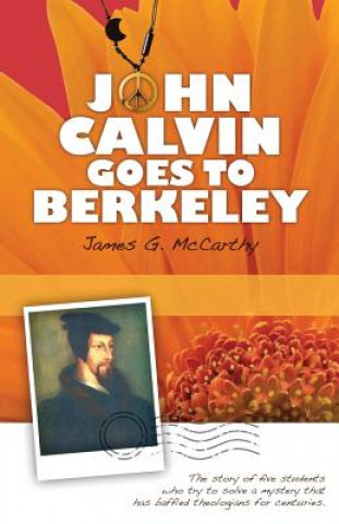 Knjiga John Calvin Goes to Berkeley James G McCarthy