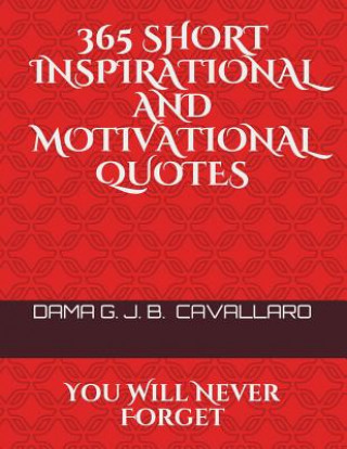 Książka 365 Short Inspirational and Motivational Quotes: You Will Never Forget G J B Cavallaro