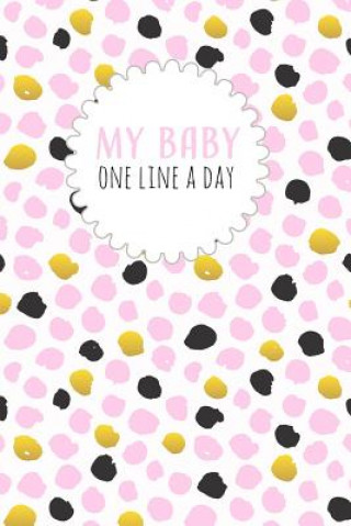 Kniha My Baby One Line a Day: Five Year Memory Book for new Moms. Dadamilla Design