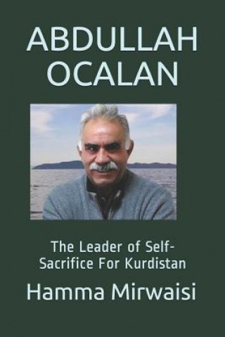 Kniha Abdullah Ocalan: The Leader of Self-Sacrifice for Kurdistan Hamma Mirwaisi